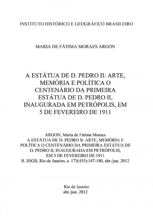 A ESTÁTUA DE D. PEDRO II: ARTE, MEMÓRIA E POLÍTICA O CENTENÁRIO DA PRIMEIRA ESTÁTUA DE D. PEDRO II, INAUGURADA EM PETRÓPOLIS, EM 5 DE FEVEREIRO DE 1911