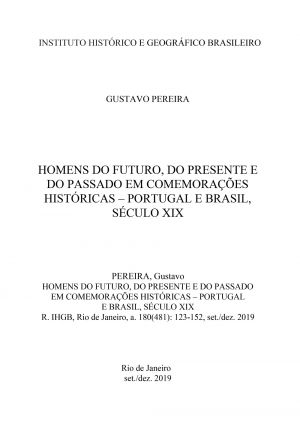 HOMENS DO FUTURO, DO PRESENTE E DO PASSADO EM COMEMORAÇÕES HISTÓRICAS – PORTUGAL E BRASIL, SÉCULO XIX