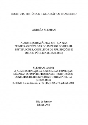 A ADMINISTRAÇÃO DA JUSTIÇA NAS PRIMEIRAS DÉCADAS DO IMPÉRIO DO BRASIL: INSTITUIÇÕES, CONFLITOS DE JURISDIÇÕES E ORDEM PÚBLICA (C.1823-1850)