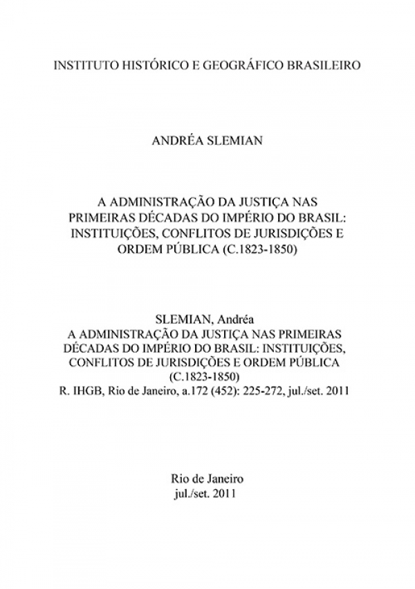 A ADMINISTRAÇÃO DA JUSTIÇA NAS PRIMEIRAS DÉCADAS DO IMPÉRIO DO BRASIL: INSTITUIÇÕES, CONFLITOS DE JURISDIÇÕES E ORDEM PÚBLICA (C.1823-1850)