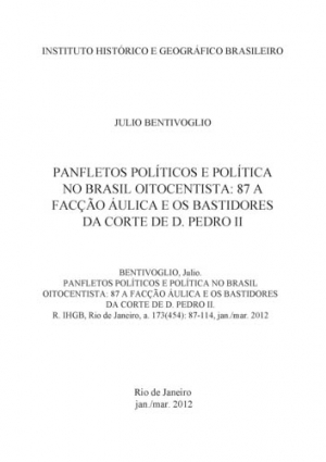 PANFLETOS POLÍTICOS E POLÍTICA NO BRASIL OITOCENTISTA: 87 A FACÇÃO ÁULICA E OS BASTIDORES DA CORTE DE D. PEDRO II