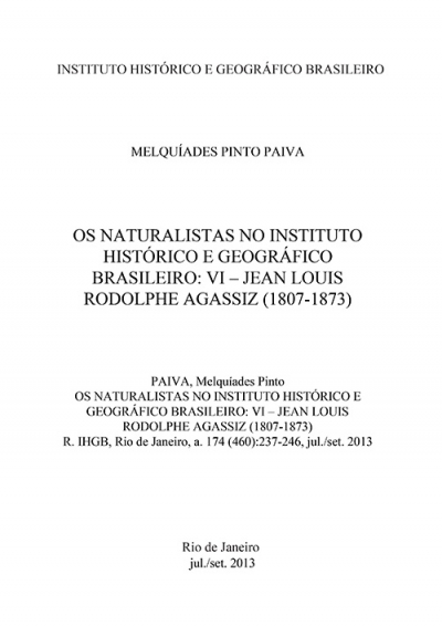 OS NATURALISTAS NO INSTITUTO HISTÓRICO E GEOGRÁFICO BRASILEIRO: VI – JEAN LOUIS RODOLPHE AGASSIZ (1807-1873)