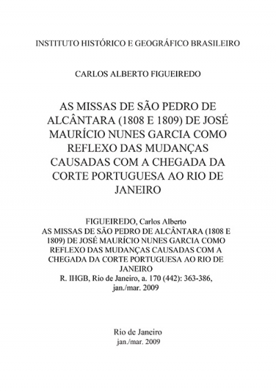 AS MISSAS DE SÃO PEDRO DE ALCÂNTARA (1808 E 1809) DE JOSÉ MAURÍCIO NUNES GARCIA COMO REFLEXO DAS MUDANÇAS CAUSADAS COM A CHEGADA DA CORTE PORTUGUESA AO RIO DE JANEIRO